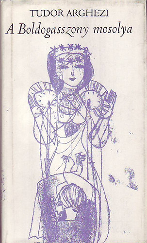 Tudor Arghezi - A Boldogasszony mosolya