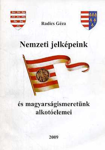 Radics Gza - Nemzeti jelkpeink s magyarsgismeretnk alkotelemei