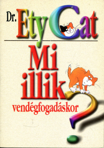 Ety Cat - Mi illik vend�gfogad�skor?