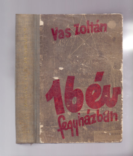 Vas Zoltn - 16 v fegyhzban (Hetedik kiads)