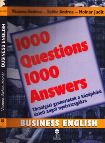 Viczena Andrea, Szke Andrea, Molnr Judit - 1000 Questions 1000 Answert - Trsalgsi gyakrolatok a kzpfok zleti angol nyelvvizsgkra (Business English)