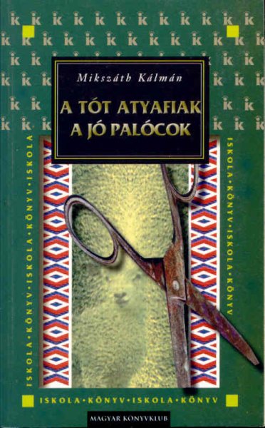 Miksz�th K�lm�n - A t�t atyafiak - A j� pal�cok - Osiris di�kk�nyvt�r