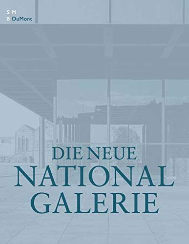 Peter-Klaus Schuster - Die Neue National Galerie (Nationalgalerie)