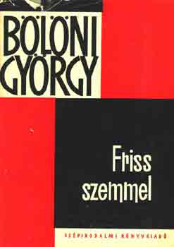 Blni Gyrgy - Friss szemmel