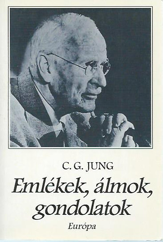 Carl Gustav Jung - Emlkek, lmok, gondolatok