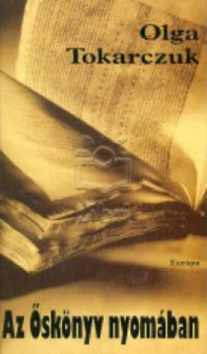 Olga Tokarczuk - Az �sk�nyv nyom�ban