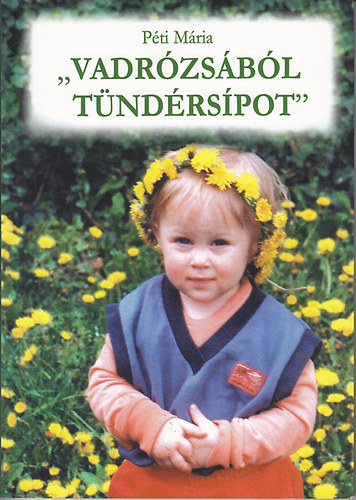 Pti Mria - "Vadrzsbl tndrspot"