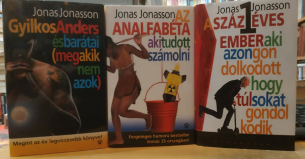 Jonas Jonasson - 3 db Jonas Jonasson: A szzegy lves ember aki azon gondolkodott, hogy tl sokat gondolkodik + Az analfabta aki tudott szmolni + Gyilkos Anders s bartai (meg akik nem azok)