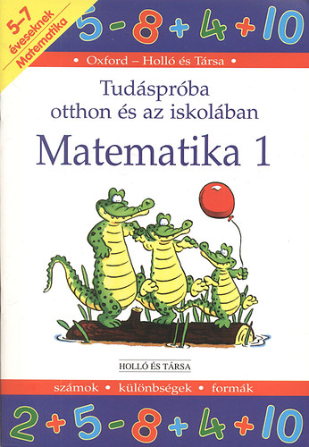 Peter Patilla - Matematika 1. (Tud�spr�ba otthon �s az iskol�ban)- Sz�mok, k�l�nbs�gek, form�k