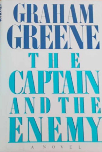 Graham Greene - Captain and the Enemy