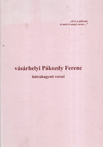 V�s�rhelyi P�kozdy Ferenc - v�s�rhelyi P�kozdy Ferenc h�trahagyott versei