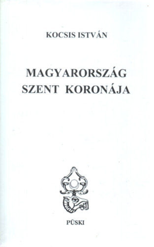 Kocsis Istv�n - Magyarorsz�g Szent Koron�ja