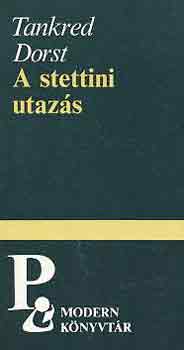 Tankred Dorst - A stettini utaz�s