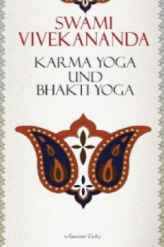 Swami Vivekananda - Karma-Yoga und Bhakti-Yoga (auf Deutsch)