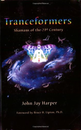 John Jay Harper - Tranceformers: Shamans of the 21st Century ("A 21. szzad smnjai" angol nyelven)