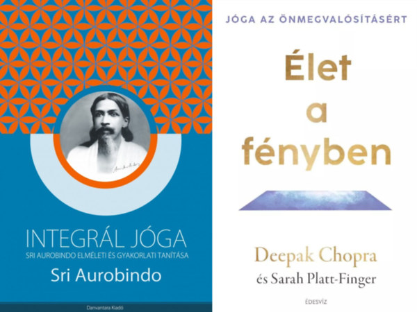 Sri Aurobindo, Sarah Platt-Finger Deepak Chopra - 2 db knyv a jga filozfijrl: Integrl jga - Sri Aurobindo elmleti s gyakorlati tantsa + let a fnyben - Jga az nmegvalstsrt