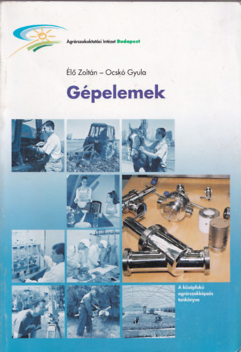 �l� Zolt�n-Ocsk� Gyula - G�pelemek - A k�z�pfok� agr�rszakk�pz�s tank�nyve