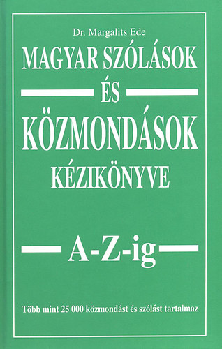 Margalits Ede - Magyar szlsok s kzmondsok kziknyve A-Z-ig