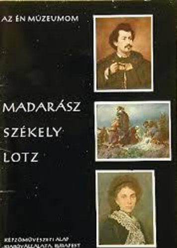 Nray Katalin - Az n mzeumom- Madarsz, Szkely, Lotz