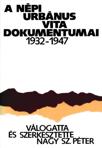 Nagy Sz. Pter  (vlog.szerk.) - A npi urbnus vita dokumentumai 1932-1947
