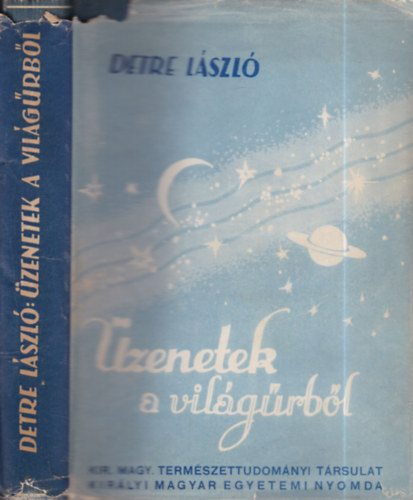 Detre L�szl� - �zenetek a vil�g�rb�l (Kozmikus hat�sok a F�ld�n)