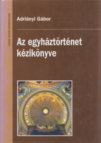 Adri�nyi G�bor - Az egyh�zt�rt�net k�zik�nyve