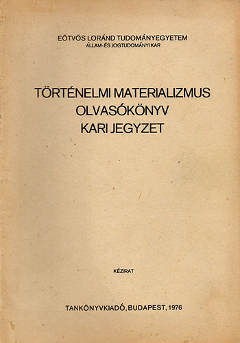 Dr. Fldesi Tams - Trtnelmi materializmus - Olvasknyv -Kari jegyzet ELTE llam- s Jogtudomnyi kar