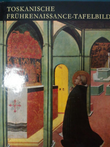 Boskovits Mikl�s - Toskanische fr�hrenaissance-tafelbilder