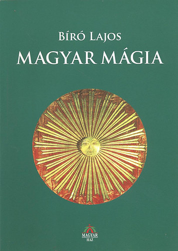 Br Lajos - Magyar mgia (Tizenngy nprajzi tanulmny)