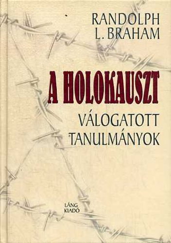 Randolph L. Braham - A holokauszt (vlogatott tanulmnyok)