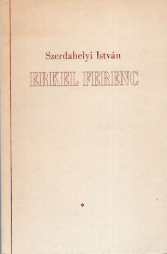 Szerdahelyi István - Erkel Ferenc