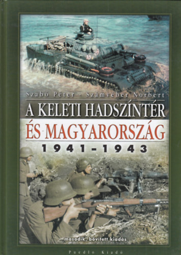 Dr. Szab� P�ter; Sz�mv�ber Norbert - A keleti hadsz�nt�r �s Magyarorsz�g, 1941-1943