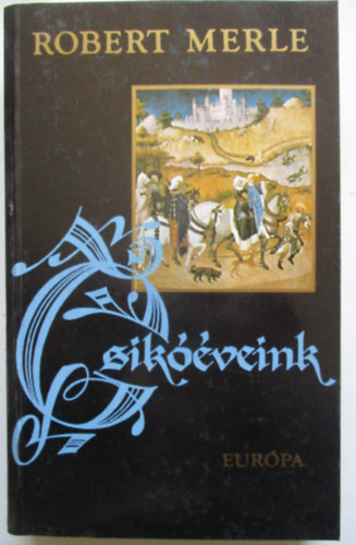 Robert Merle - Csikveink