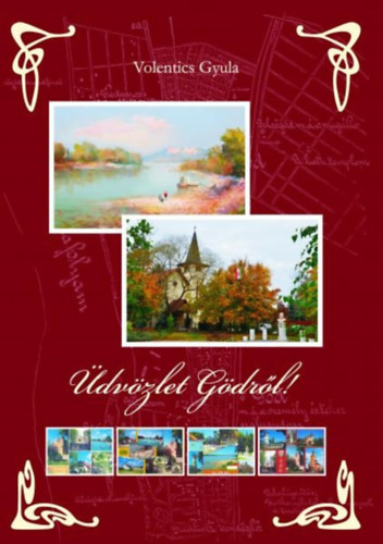 Volentics Gyula - �dv�zlet G�dr�l! [Mes�l� g�di k�pes levelez�lapok 2.]