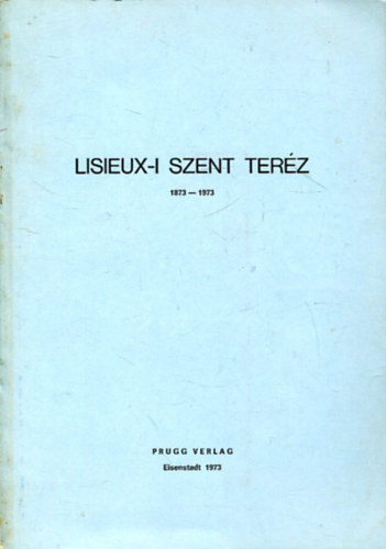 Lisieux-i Szent Ter�z 1873-1973