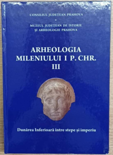 Arheologia Mileniului I P. CHR. III. (Az i. e. I. vezred rgszete)