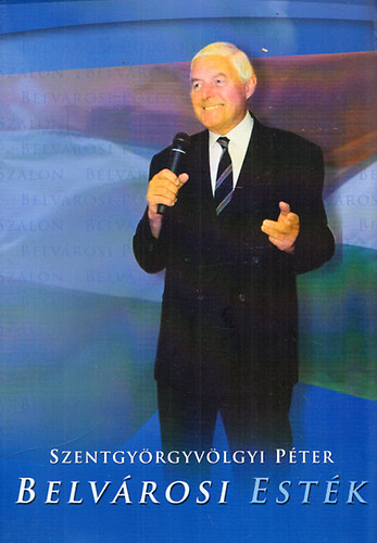 Szentgy�rgyv�lgyi P�ter - Belv�rosi est�k - Szentgy�rgyv�lgyi P�ter el�ad�sai a Belv�rosi Polg�ri Szalonban