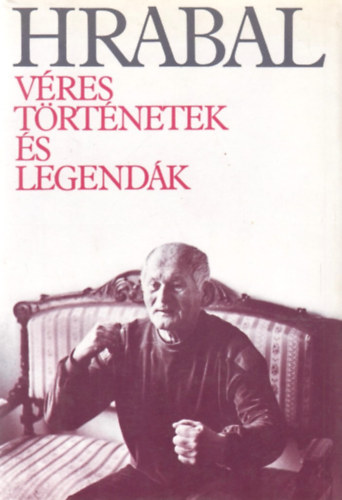 Bohumil Hrabal - V�res t�rt�netek �s legend�k