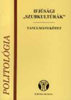 Szerk.: Szapu Magda - Ifjsgi "szubkultrk" Magyarorszgon s Erdlyben