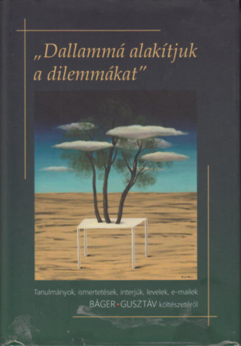 ,,Dallammá alakítjuk a dilemmákat" - Tanulmányok, ismertetések, interjúk, levelek, e-mailek