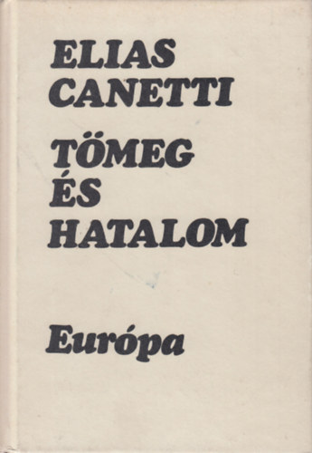 Elias Canetti - Tmeg s hatalom