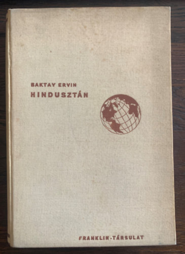 Baktay Ervin - Hindusztn (A Magyar Fldrajzi Trsasg Knyvtra)