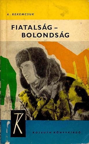 A. Rekemcsuk - Fiatalság-bolondság