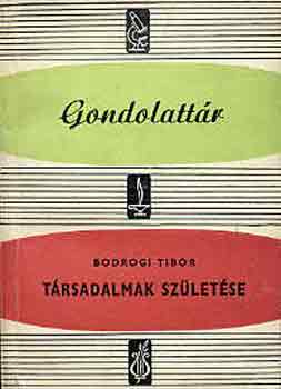 Bodrogi Tibor - Társadalmak születése