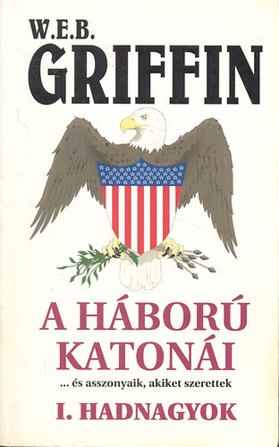W. E. B. Griffin - Hadnagyok - A h�bor� katon�i 1.