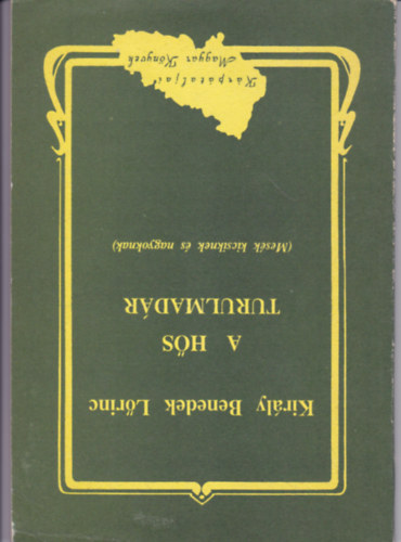Király Benedek Lőrinc - A hős turulmadár