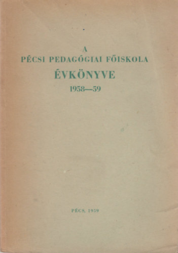 A Pécsi Pedagógiai Főiskola évkönyve 1958-59