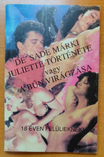 Marquis De Sade - Juliette története, vagy a bűn virágzása