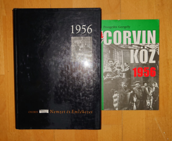 Pongrátz Gergely Szakolczai Attila (szerk.) - 2 fontos könyv 1956-ról: 1956 (Nemzet és emlékezet - Osiris), Corvin köz 1956