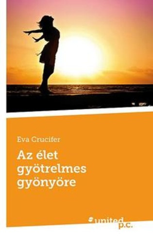 Eva Crucifer - Az élet gyötrelmes gyönyöre (Dedikált)